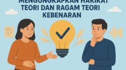 Menggukapkan Hakikat Teori dan Ragam Teori Kebenaran