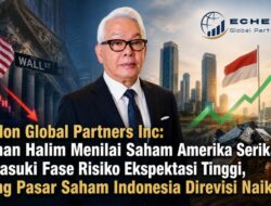 Echelon Global Partners Inc: Herman Halim Menilai Saham Amerika Serikat Memasuki Fase Risiko Ekspektasi Tinggi, Rating Pasar Saham Indonesia Direvisi Naik